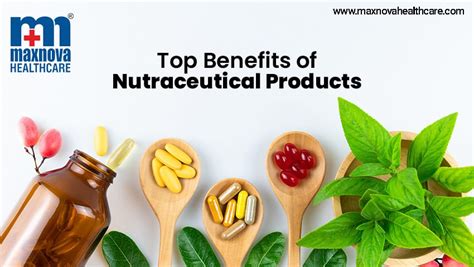 Top Benefits Of Nutraceutical Products .